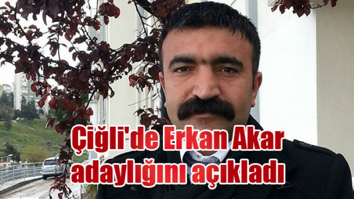 Çiğli’de Akar adaylığını açıkladı