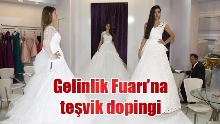 Gelinlik Fuarı’na teşvik dopingi