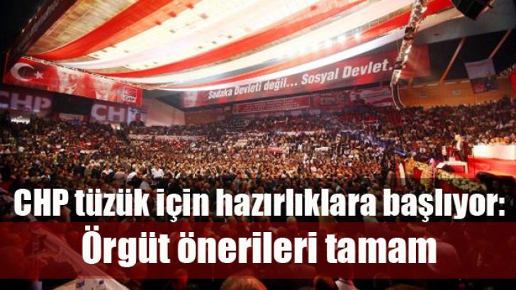 CHP tüzük için hazırlıklara başlıyor: Örgüt önerileri tamam