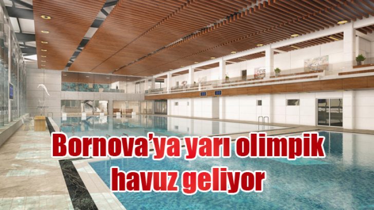 Bornova’ya yarı olimpik havuz geliyor
