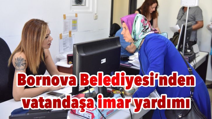 Bornova Belediyesi’nden vatandaşa imar yardımı