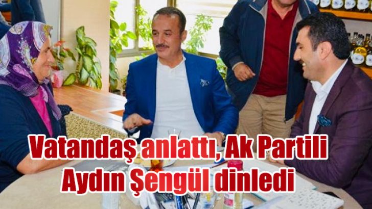 Vatandaş anlattı, Şengül dinledi