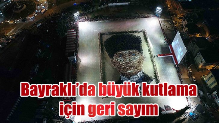 BAYRAKLI’DA BÜYÜK KUTLAMA İÇİN GERİ SAYIM