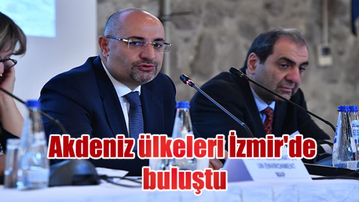 Akdeniz ülkeleri İzmir’de buluştu