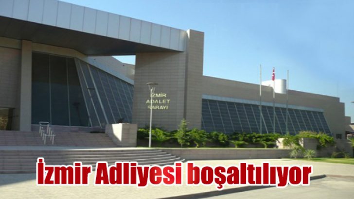 İzmir Adliyesi boşaltılıyor