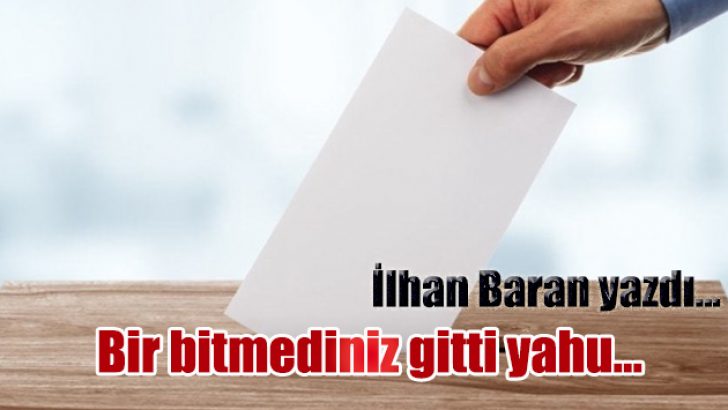 Bİ BİTMEDİNİZ GİTTİ YAHU..!
