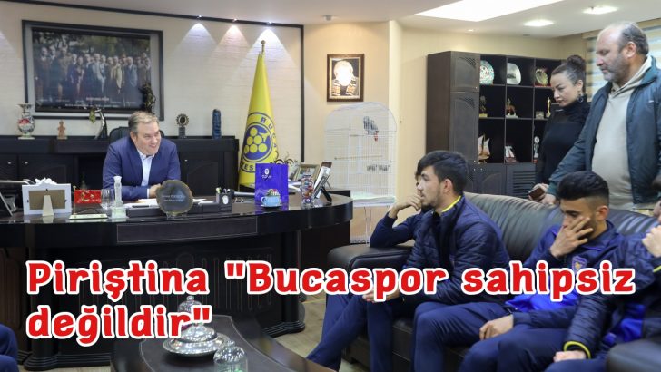 Piriştina: “Bucaspor sahipsiz değildir”