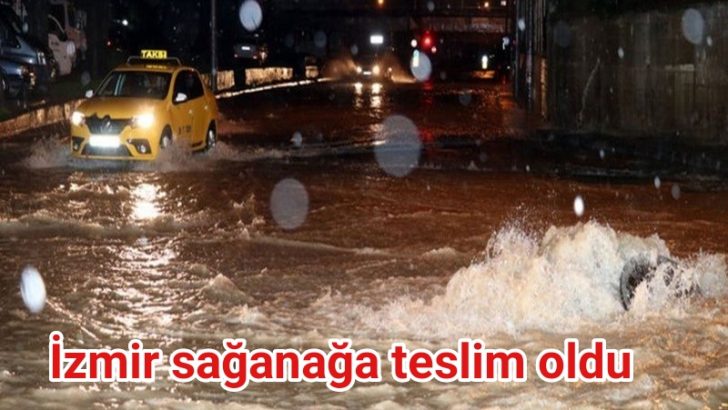 İzmir sağanağa teslim oldu