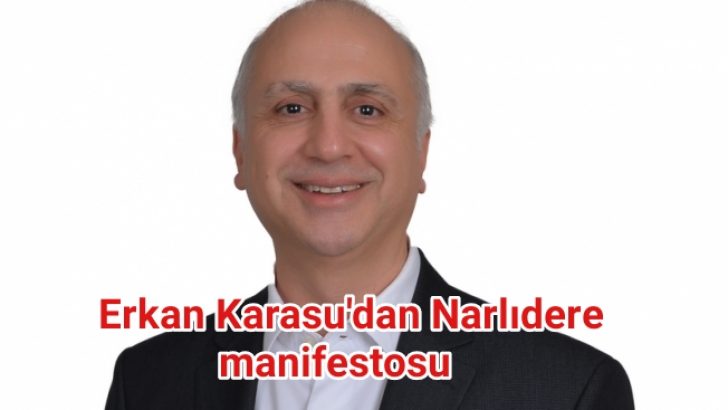 Erkan Karasu’dan Narlıdere Manifestosu