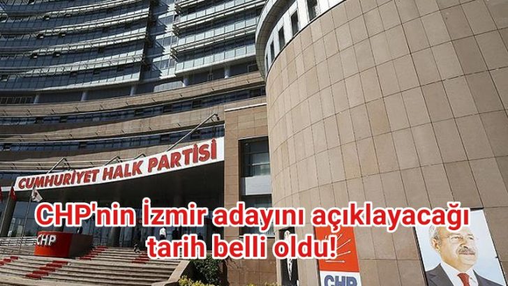 CHP’nin İzmir adayını açıklayacağı PM’nin tarihi belli oldu!