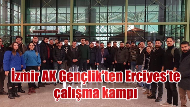 İzmir AK Gençlik’ten Erciyes’te çalışma kampı