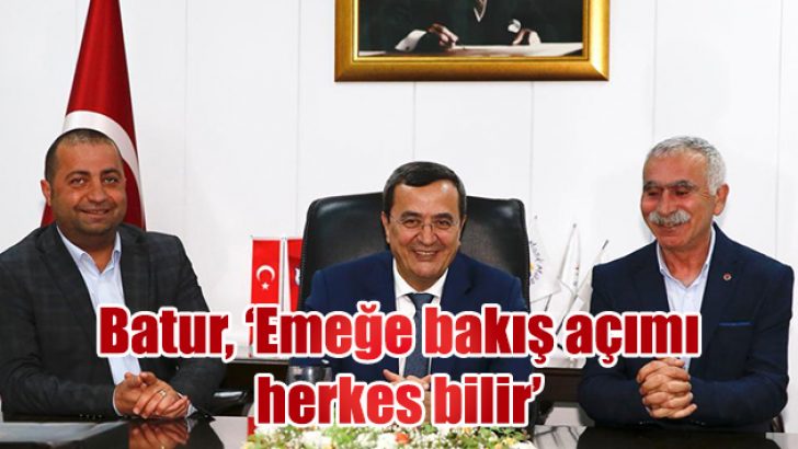 Batur, ‘Emeğe bakış açımı herkes bilir’