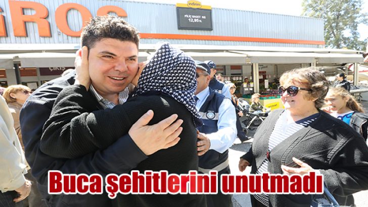 BUCA ŞEHİTLERİNİ UNUTMADI
