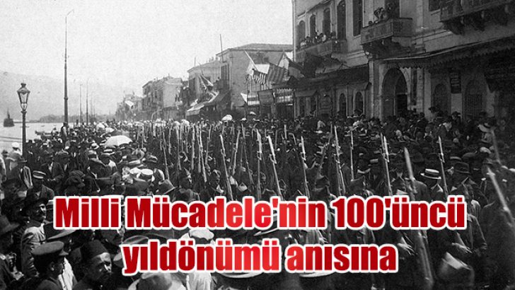 Milli Mücadele’nin 100’üncü yıldönümü anısına