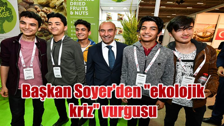Başkan Soyer’den “ekolojik kriz” vurgusu