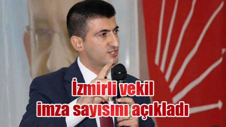 İzmirli vekil imza sayısını açıkladı
