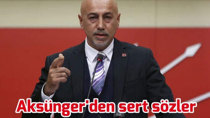 Aksünger’den sert sözler